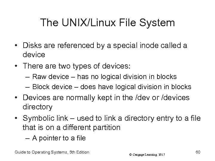 The UNIX/Linux File System • Disks are referenced by a special inode called a