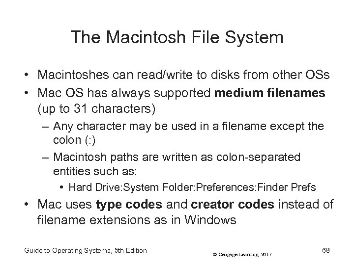 The Macintosh File System • Macintoshes can read/write to disks from other OSs •