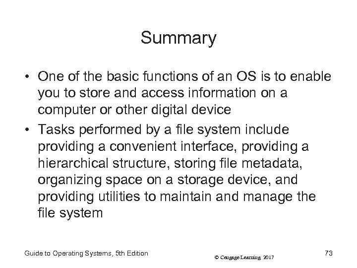 Summary • One of the basic functions of an OS is to enable you