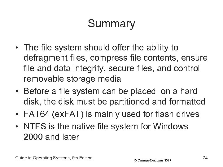 Summary • The file system should offer the ability to defragment files, compress file