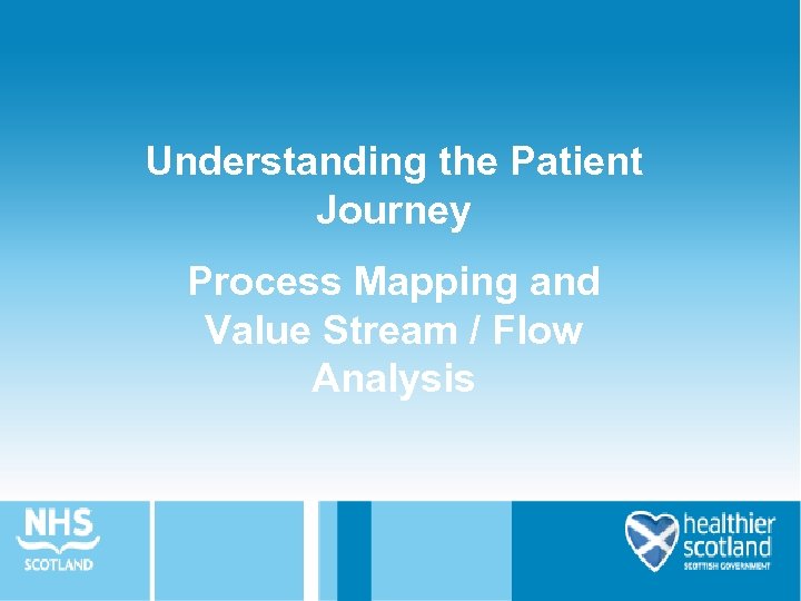 Understanding the Patient Journey Process Mapping and Value Stream / Flow Analysis 