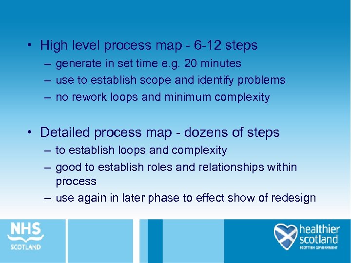  • High level process map - 6 -12 steps – generate in set