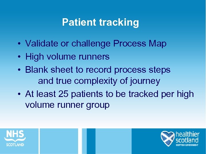 Patient tracking • Validate or challenge Process Map • High volume runners • Blank