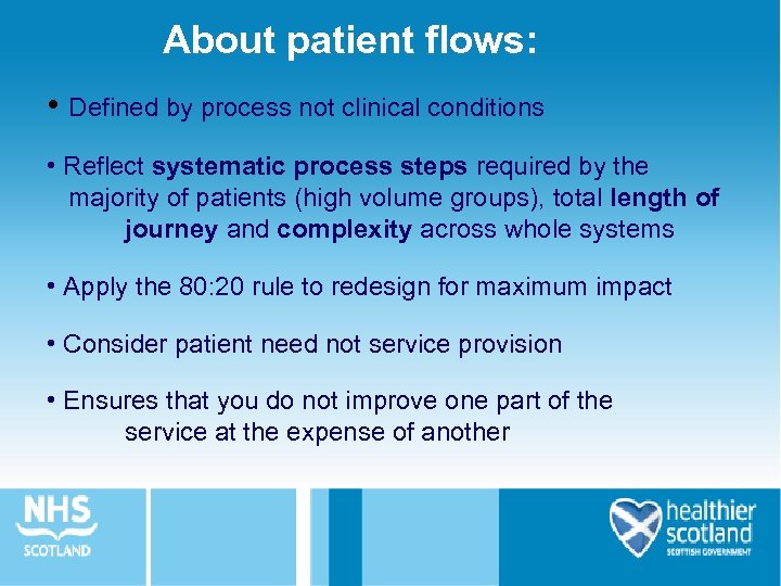 About patient flows: • Defined by process not clinical conditions • Reflect systematic process