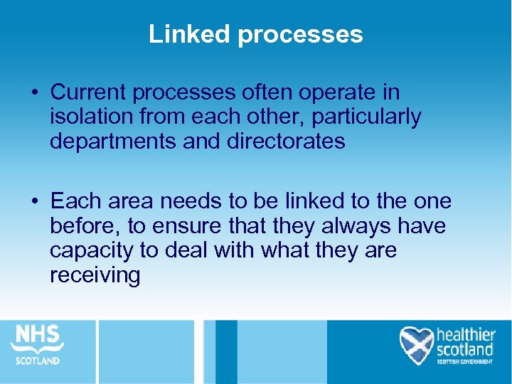 Linked processes • Current processes often operate in isolation from each other, particularly departments