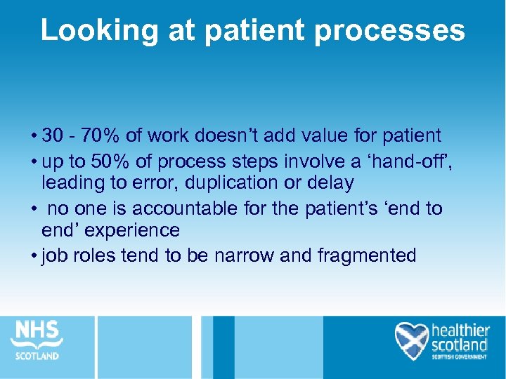 Looking at patient processes • 30 - 70% of work doesn’t add value for