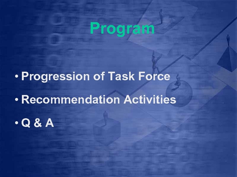 Program • Progression of Task Force • Recommendation Activities • Q & A 