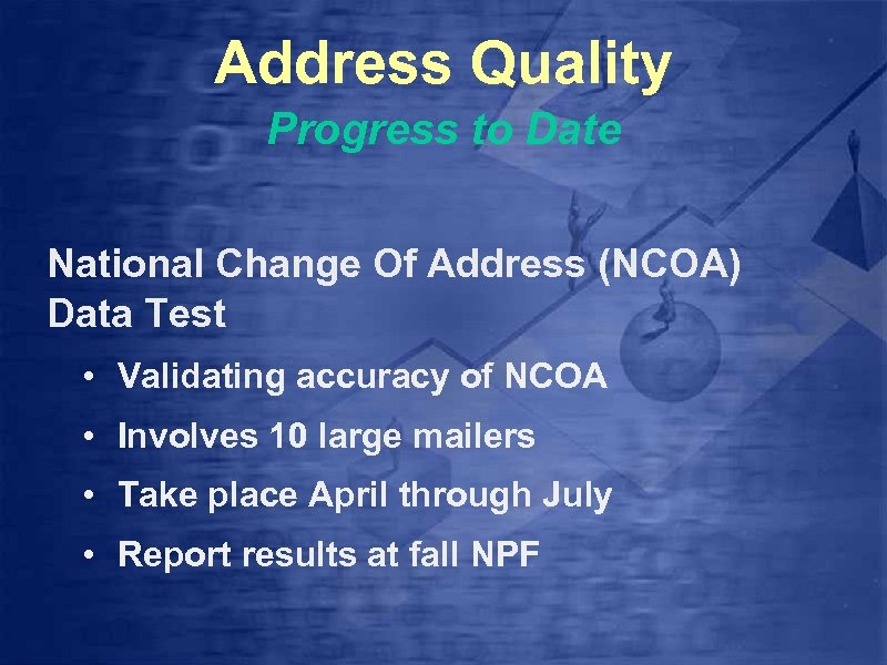 Address Quality Progress to Date National Change Of Address (NCOA) Data Test • Validating