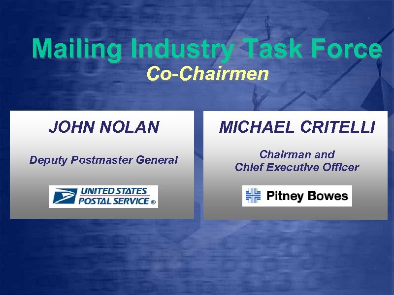 Mailing Industry Task Force Co-Chairmen JOHN NOLAN MICHAEL CRITELLI Deputy Postmaster General Chairman and