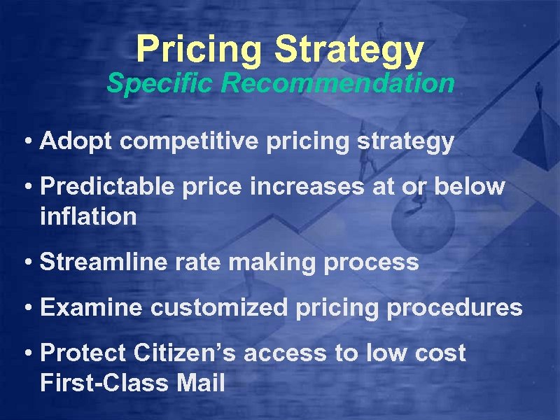Pricing Strategy Specific Recommendation • Adopt competitive pricing strategy • Predictable price increases at