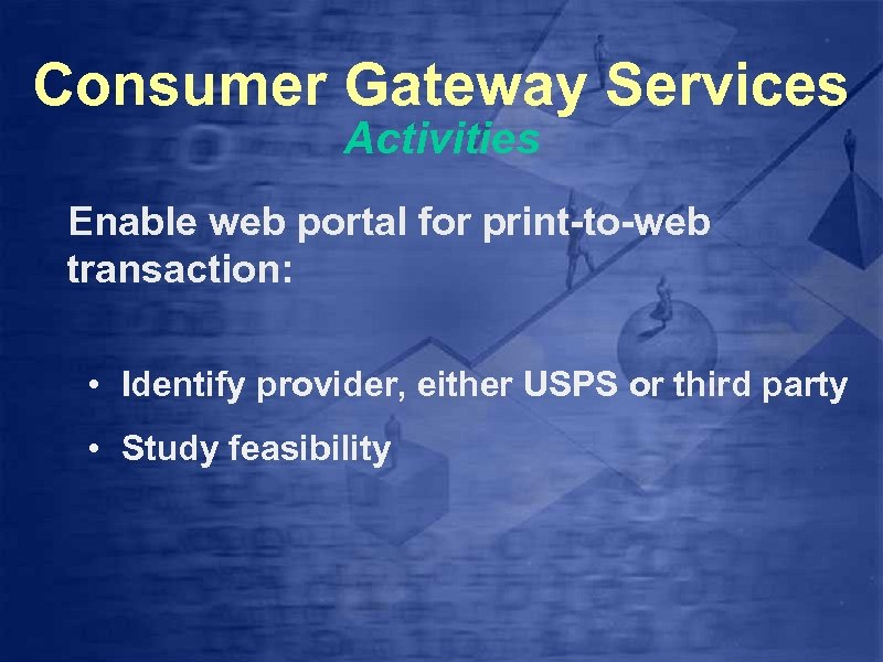 Consumer Gateway Services Activities Enable web portal for print-to-web transaction: • Identify provider, either