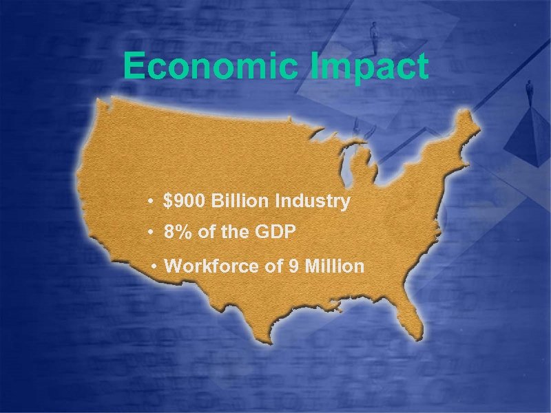 California $63 billion Economic Impact Wyoming $372 million New York $65 billion • $900