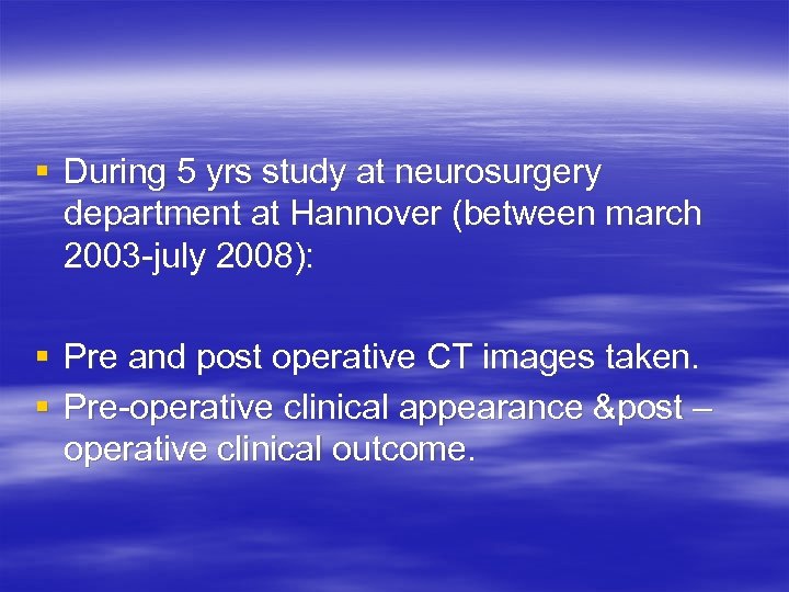 § During 5 yrs study at neurosurgery department at Hannover (between march 2003 -july