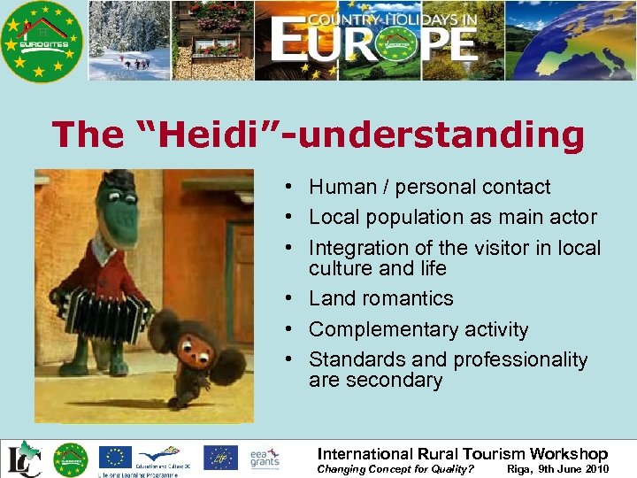The “Heidi”-understanding • Human / personal contact • Local population as main actor •