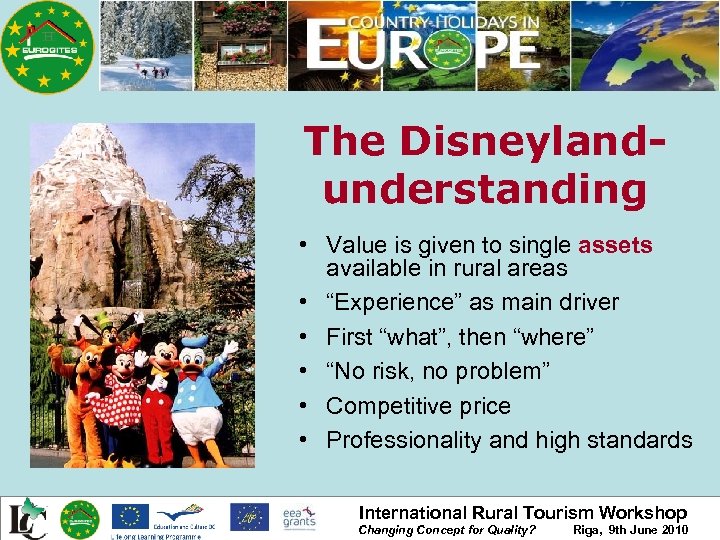 The Disneylandunderstanding • Value is given to single assets available in rural areas •