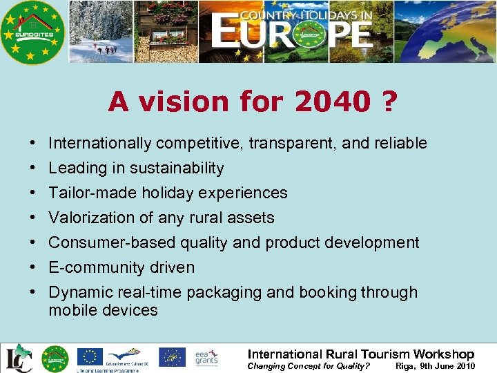 A vision for 2040 ? • • Internationally competitive, transparent, and reliable Leading in