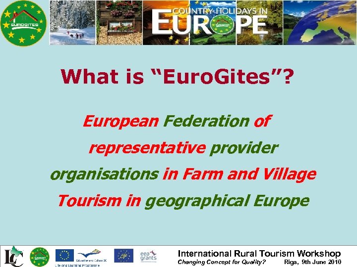 What is “Euro. Gites”? European Federation of representative provider organisations in Farm and Village