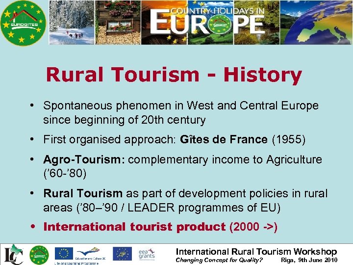 Rural Tourism - History • Spontaneous phenomen in West and Central Europe since beginning