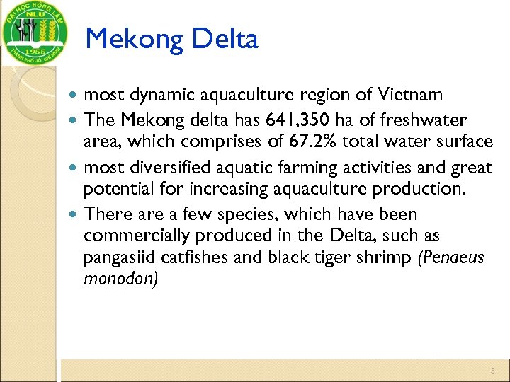 Mekong Delta most dynamic aquaculture region of Vietnam The Mekong delta has 641, 350