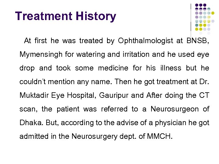 Treatment History At first he was treated by Ophthalmologist at BNSB, Mymensingh for watering