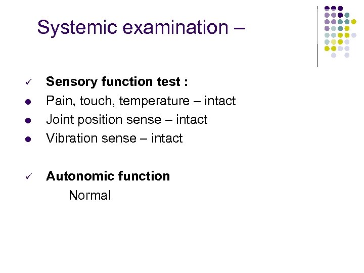 Systemic examination – ü l l l ü Sensory function test : Pain, touch,