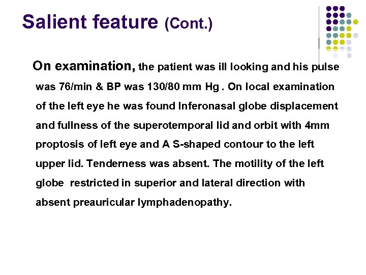 Salient feature (Cont. ) On examination, the patient was ill looking and his pulse
