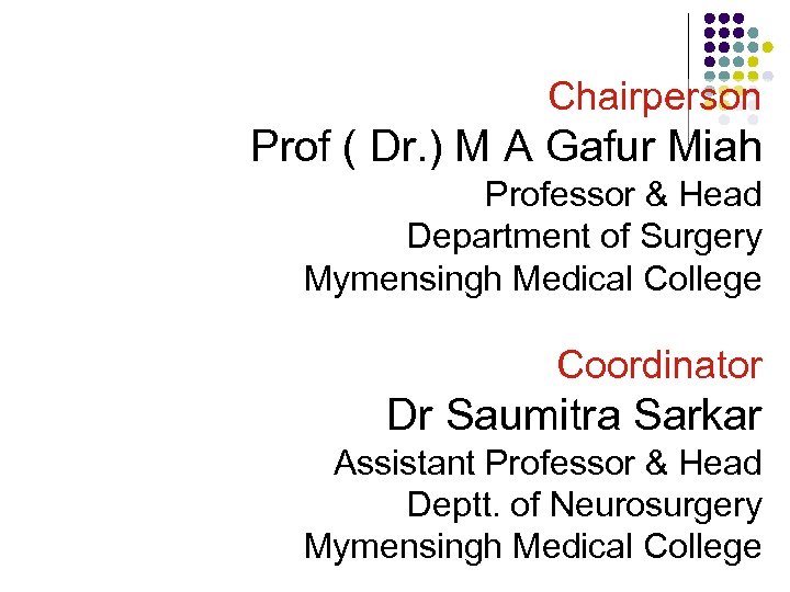 Chairperson Prof ( Dr. ) M A Gafur Miah Professor & Head Department of