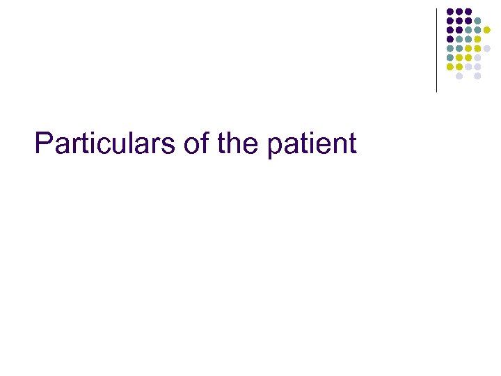 Particulars of the patient 
