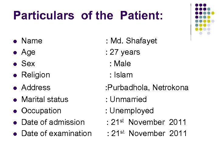 Particulars of the Patient: l l l l l Name Age Sex Religion :