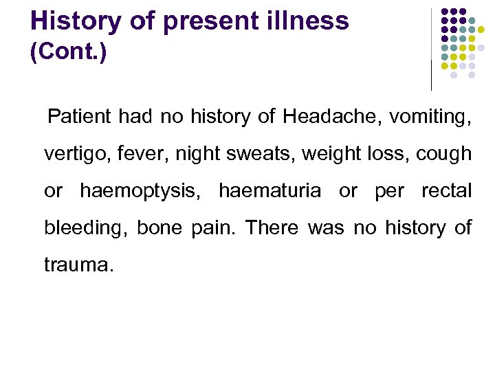 History of present illness (Cont. ) Patient had no history of Headache, vomiting, vertigo,