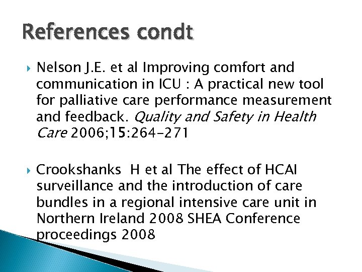 References condt Nelson J. E. et al Improving comfort and communication in ICU :