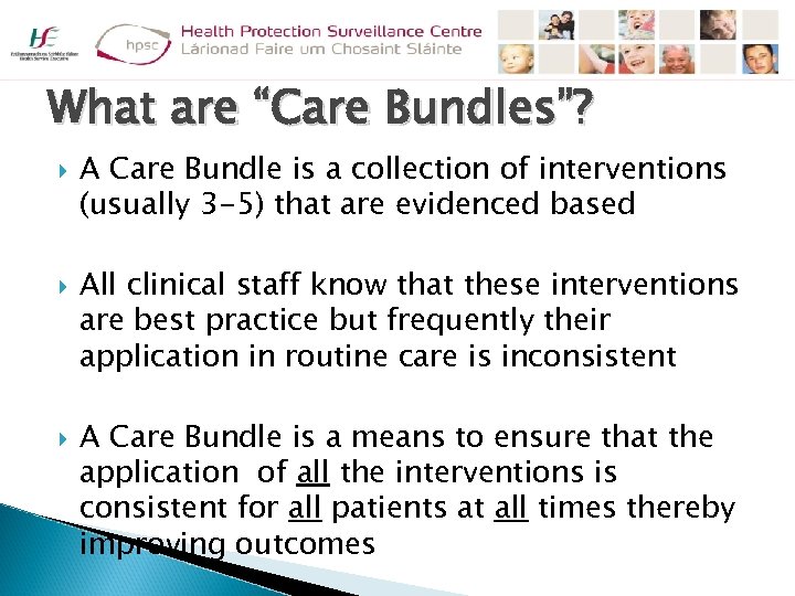 What are “Care Bundles”? A Care Bundle is a collection of interventions (usually 3