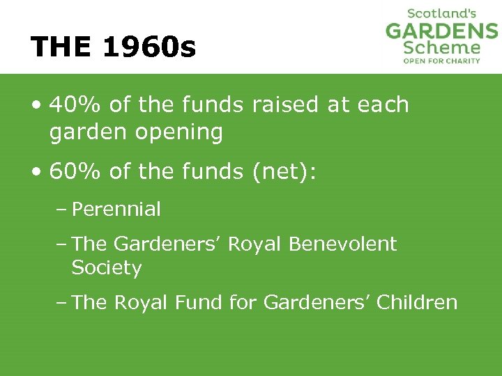 THE 1960 s • 40% of the funds raised at each garden opening •