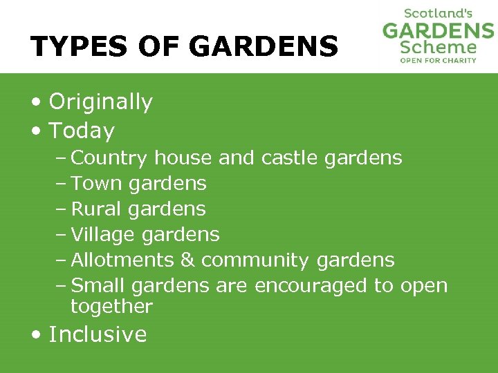 TYPES OF GARDENS • Originally • Today – Country house and castle gardens –