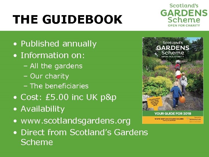 THE GUIDEBOOK • Published annually • Information on: – All the gardens – Our