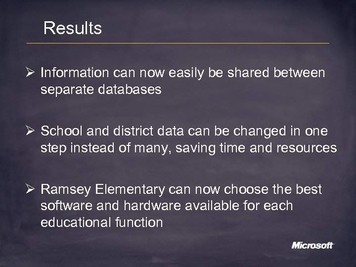 Results Ø Information can now easily be shared between separate databases Ø School and