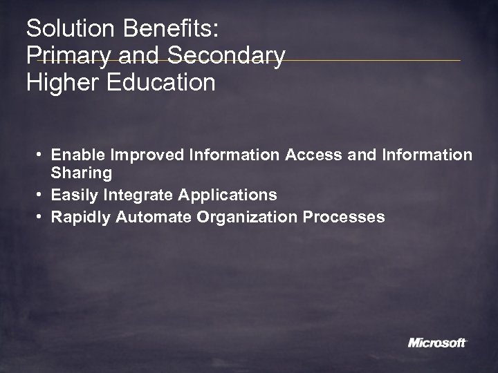 Solution Benefits: Primary and Secondary Higher Education • Enable Improved Information Access and Information