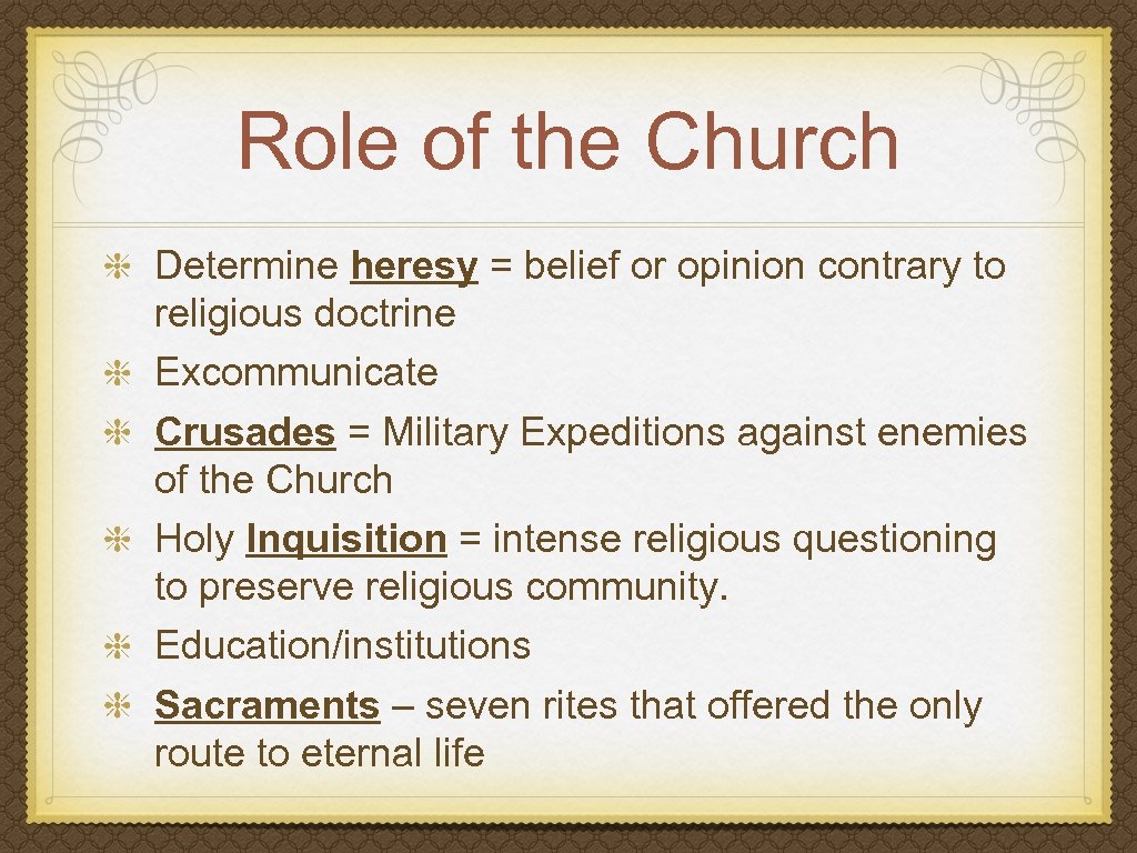 Role of the Church Determine heresy = belief or opinion contrary to religious doctrine