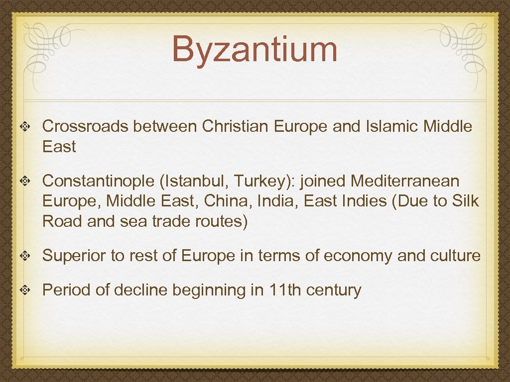 Byzantium Crossroads between Christian Europe and Islamic Middle East Constantinople (Istanbul, Turkey): joined Mediterranean