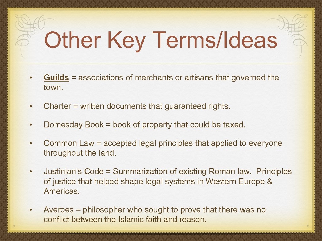 Other Key Terms/Ideas • Guilds = associations of merchants or artisans that governed the