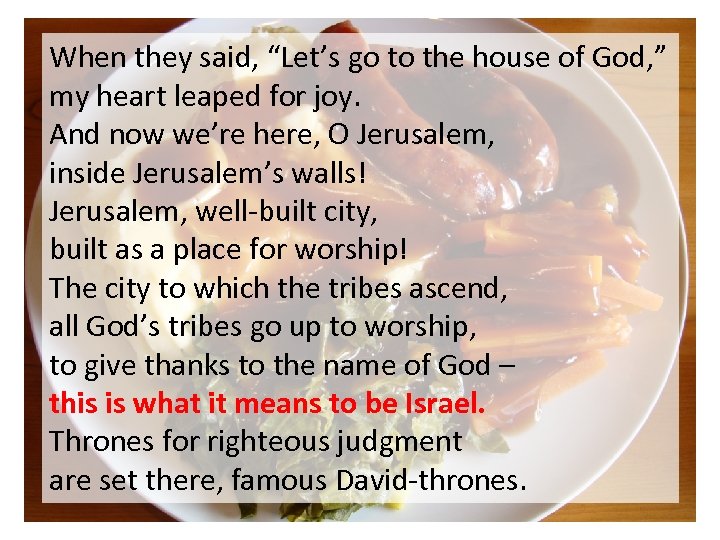 When they said, “Let’s go to the house of God, ” my heart leaped