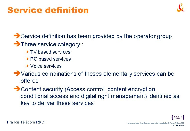 Service definition èService definition has been provided by the operator group èThree service category