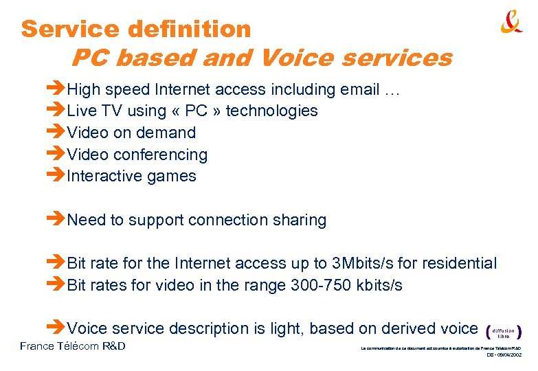 Service definition PC based and Voice services èHigh speed Internet access including email …
