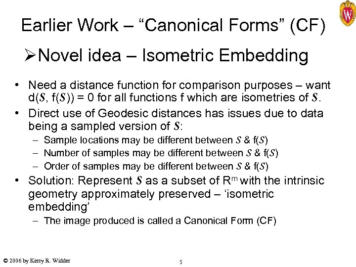 Earlier Work – “Canonical Forms” (CF) ØNovel idea – Isometric Embedding • Need a