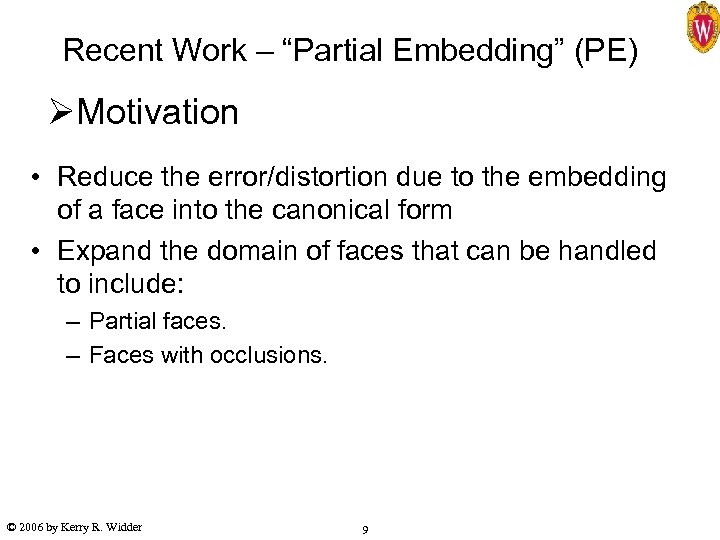 Recent Work – “Partial Embedding” (PE) ØMotivation • Reduce the error/distortion due to the
