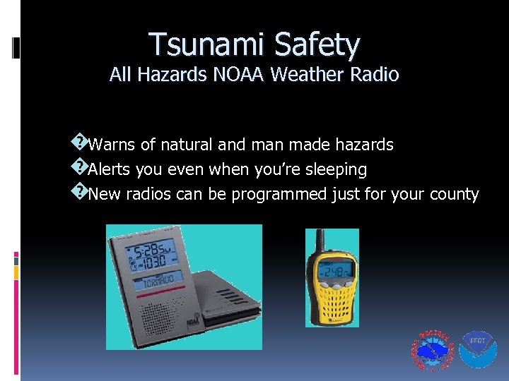 Tsunami Safety All Hazards NOAA Weather Radio �Warns of natural and man made hazards