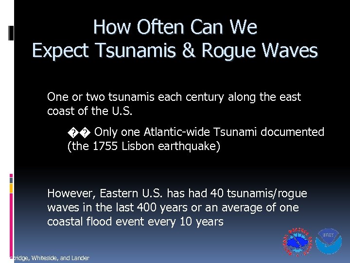 How Often Can We Expect Tsunamis & Rogue Waves One or two tsunamis each
