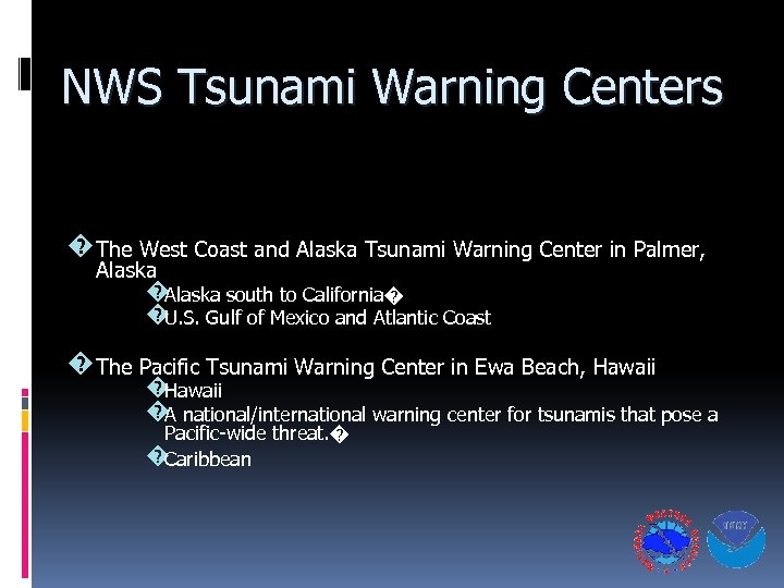 NWS Tsunami Warning Centers �The West Coast and Alaska Tsunami Warning Center in Palmer,
