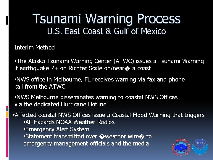 Tsunami Warning Process U. S. East Coast & Gulf of Mexico Interim Method •