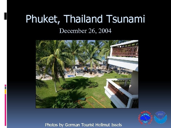 Phuket, Thailand Tsunami December 26, 2004 Photos by German Tourist Hellmut Issels 